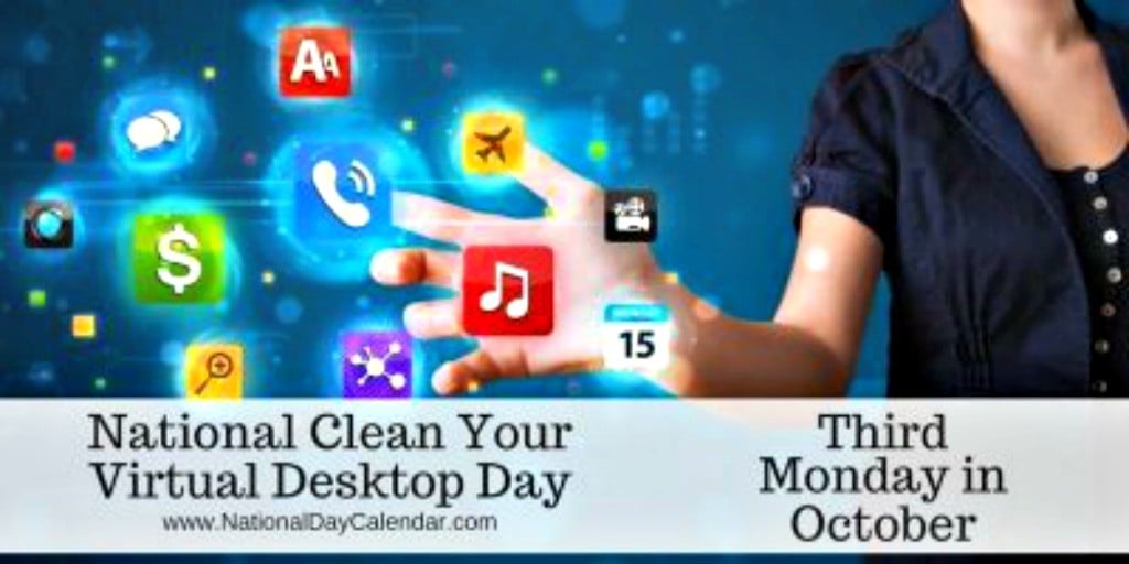 National Clean Your Virtual Desktop Day - October 16, 2017  