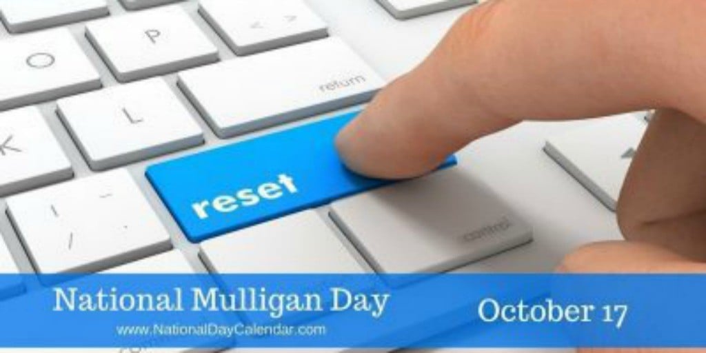 National Mulligan Day - October 17, 2017  